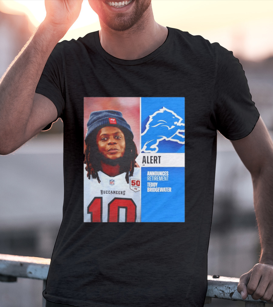 Detroit Lions Alert Announces Retirement Teddy Bridgewater Buccaneers T-Shirt