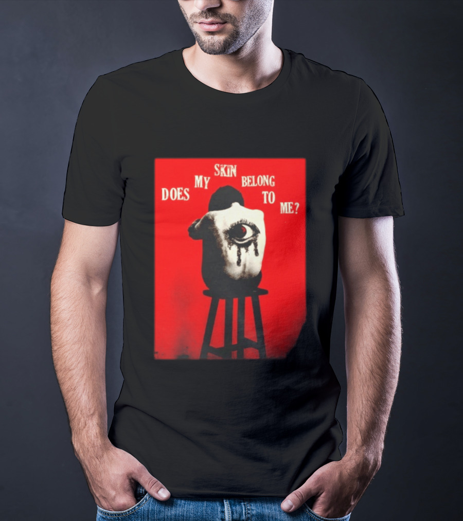 Does My Skin Belong To Me Surreal Eye T-Shirt