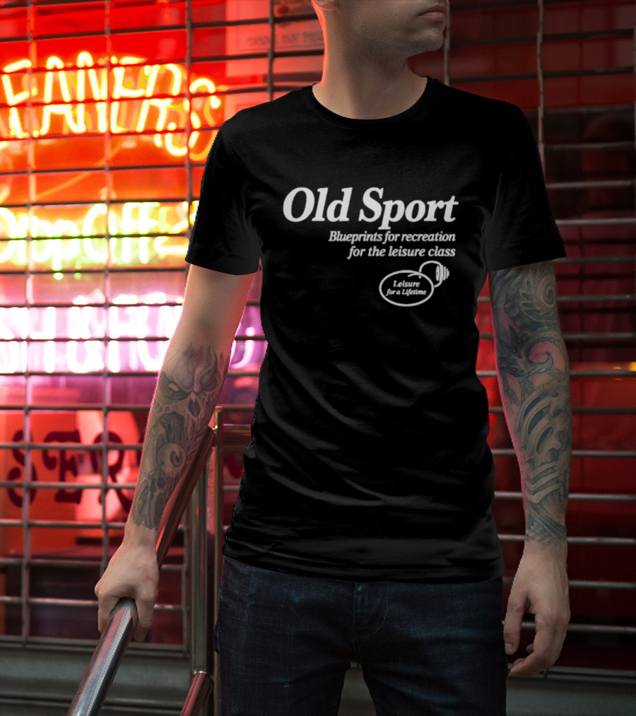 Old Sport Blueprints For Recreation Leisure Class Lifestyle T-Shirt