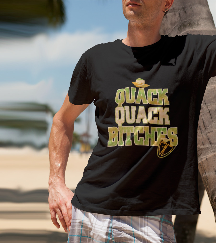 Quack Quack Bitches Oregon Ducks Fan T-Shirt