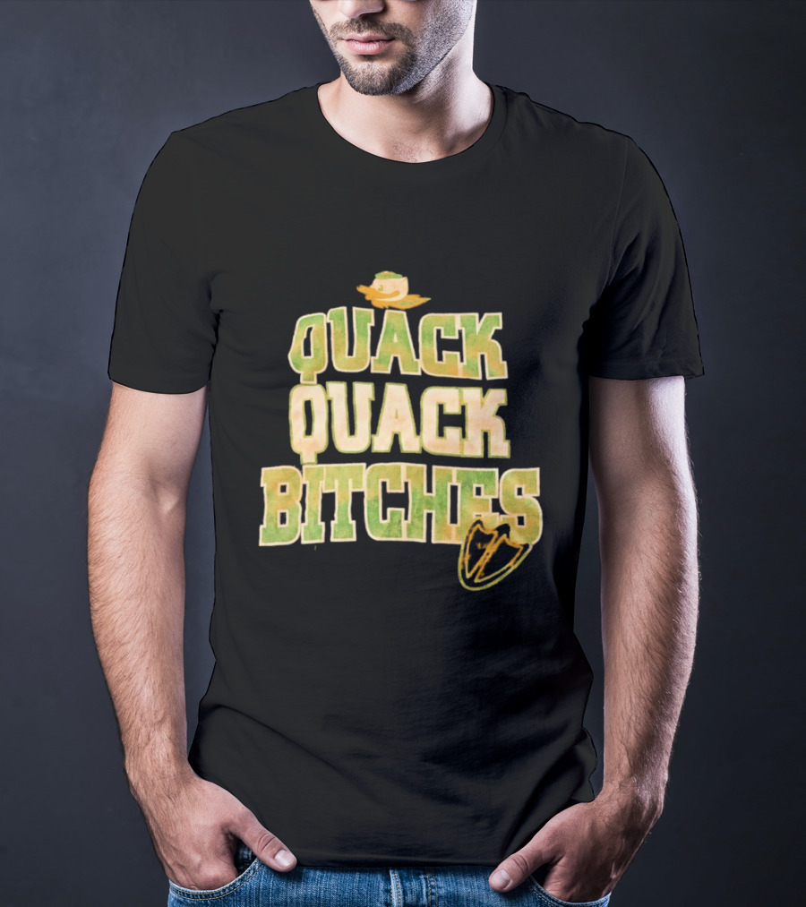Quack Quack Bitches Oregon Ducks Fan T-Shirt
