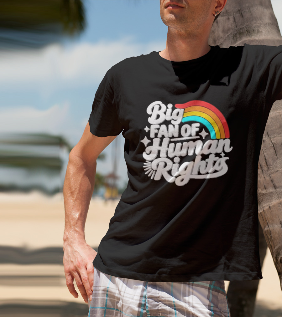 Big Fan Of Human Rights Rainbow Equality Celebration T-Shirt