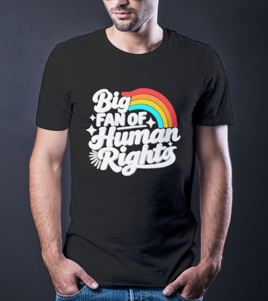 Big Fan Of Human Rights Rainbow Equality Celebration T-Shirt