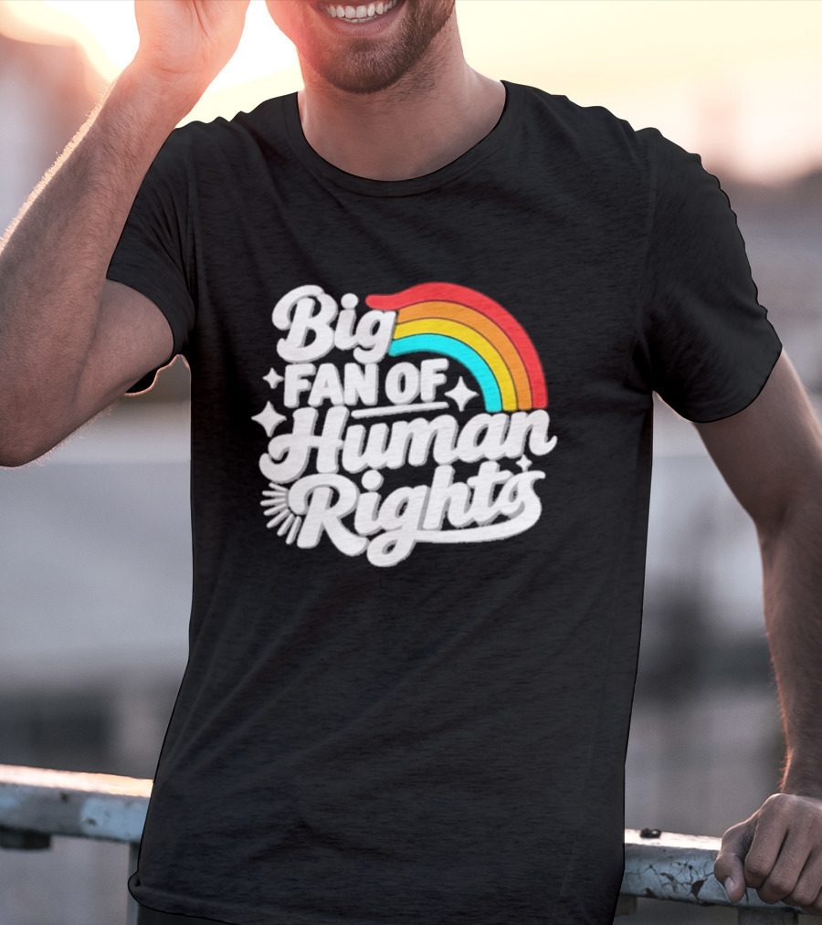 Big Fan Of Human Rights Rainbow Equality Celebration T-Shirt
