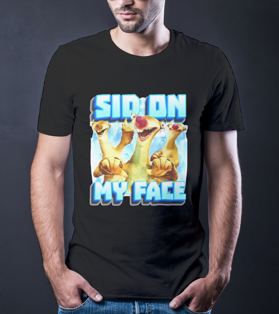 Sid On My Face Ice Age Sid Character Fan Humor T-Shirt