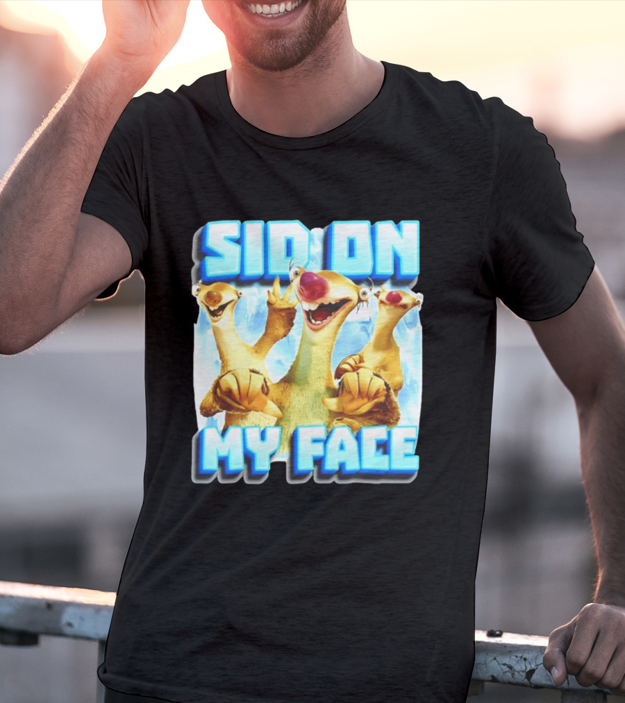 Sid On My Face Ice Age Sid Character Fan Humor T-Shirt