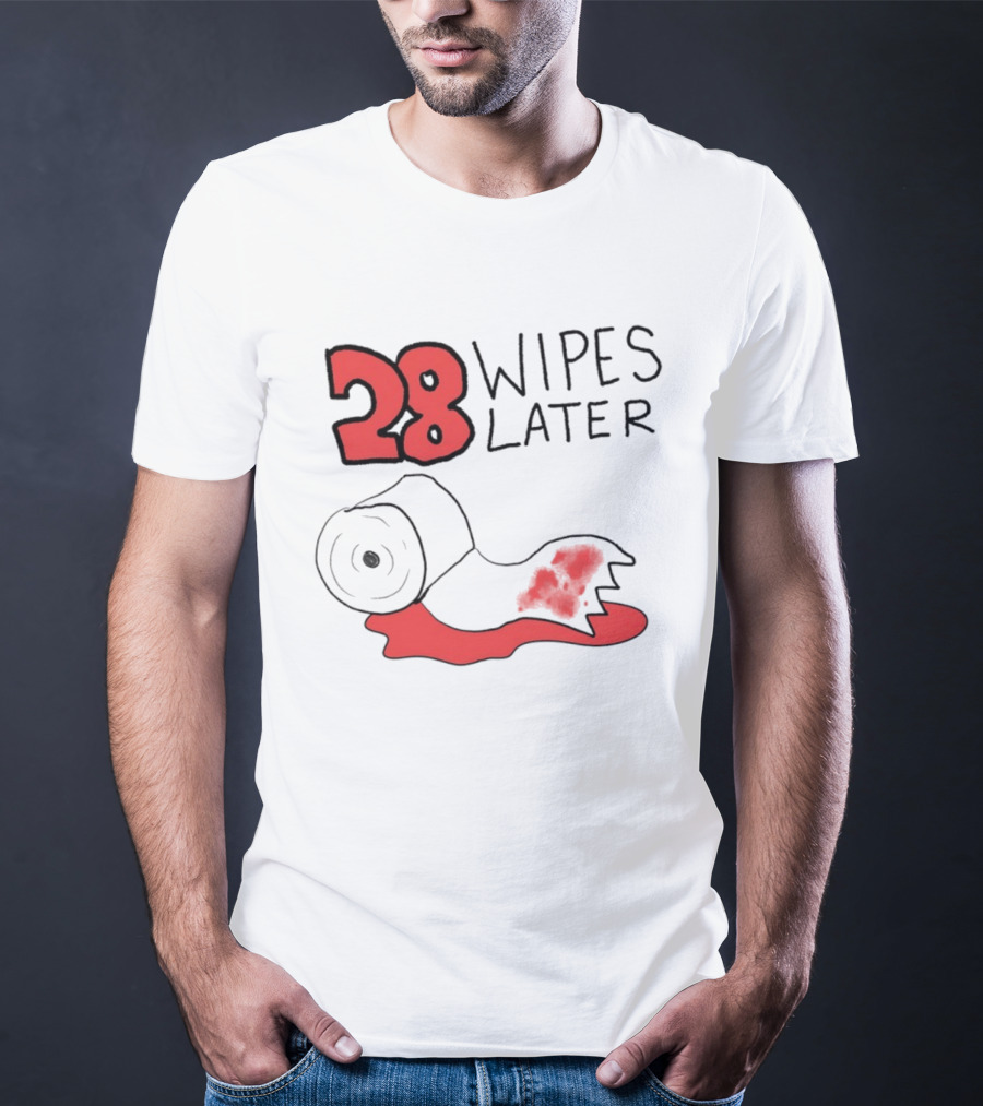 28 Wipes Later Toilet Paper Humor Bloody Roll T-Shirt