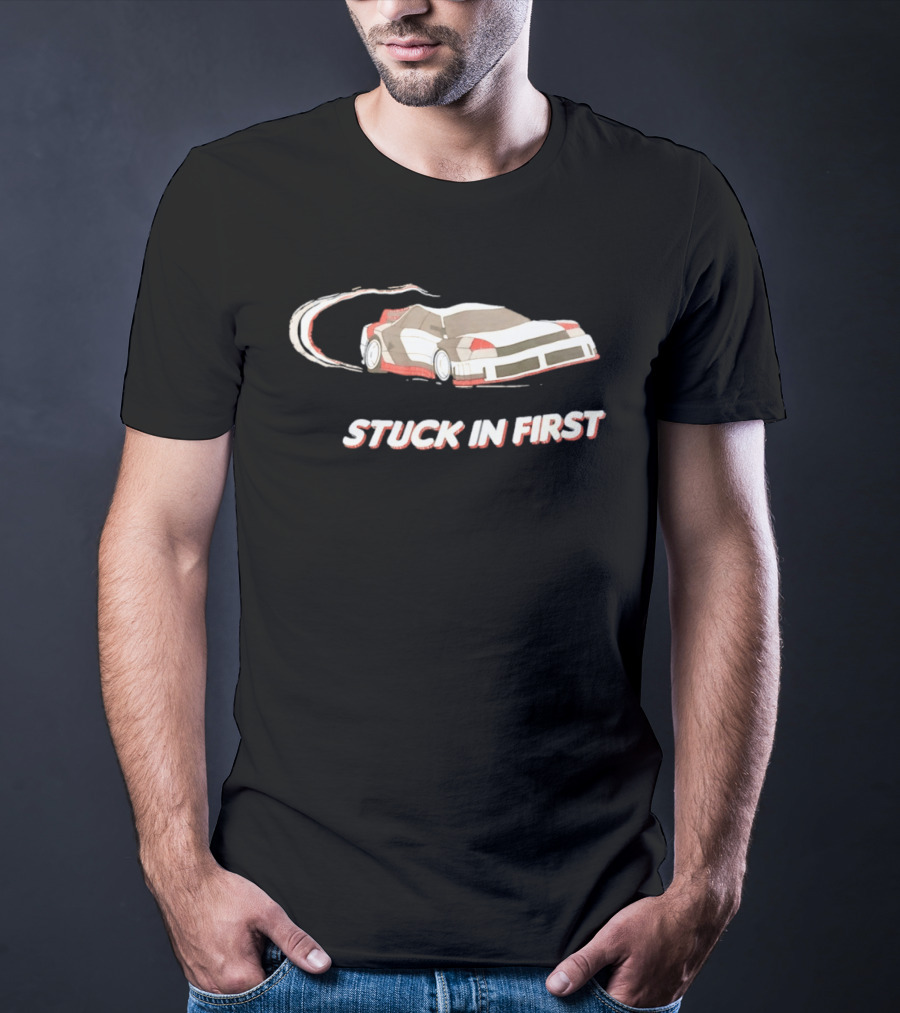 Stuck In First Racing Car Drift T-Shirt