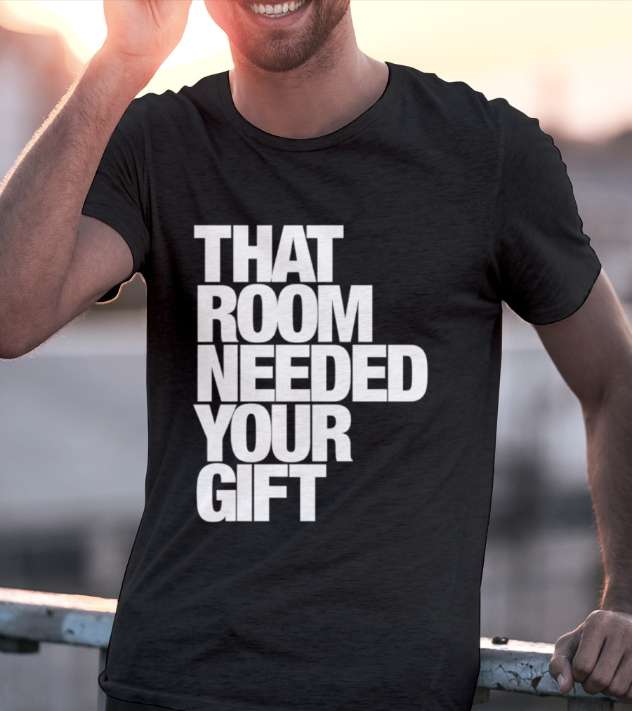 That Room Needed Your T-Shirt