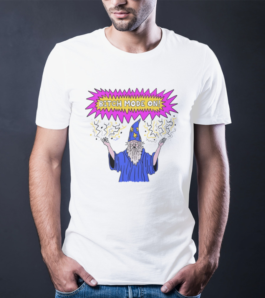 Bitch Mode On Wizard Magic Sarcastic T-Shirt