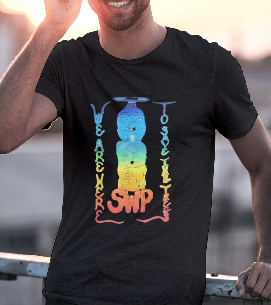 We Are Here To Save The Trees SWP LGBT Rainbow Totem T-Shirt