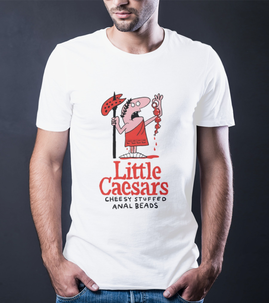 Little Caesars Cheesy Stuffed Anal Beads T-Shirt