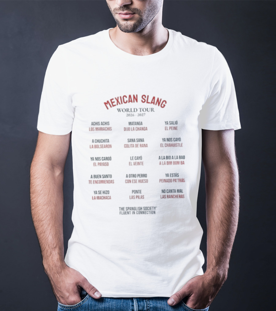 Mexican Slang World Tour 2026 2027 The Spanglish Society With Words From Baja California To Monterrey T-Shirt