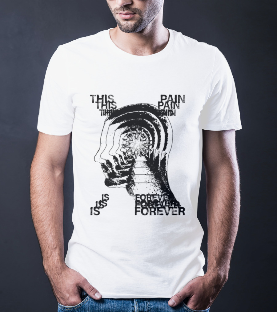 This Pain Is Forever Existential Surreal Trippy Psychedelic Head T-Shirt