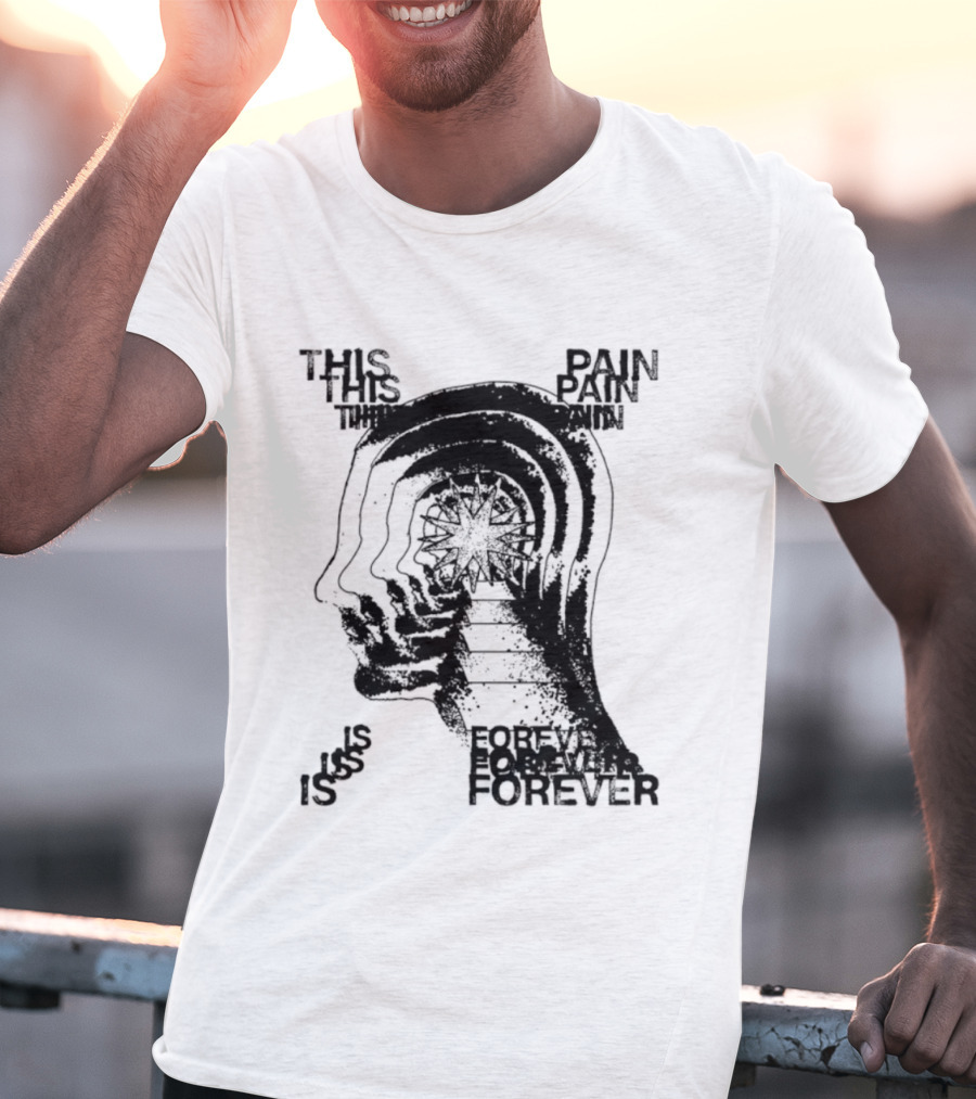 This Pain Is Forever Existential Surreal Trippy Psychedelic Head T-Shirt