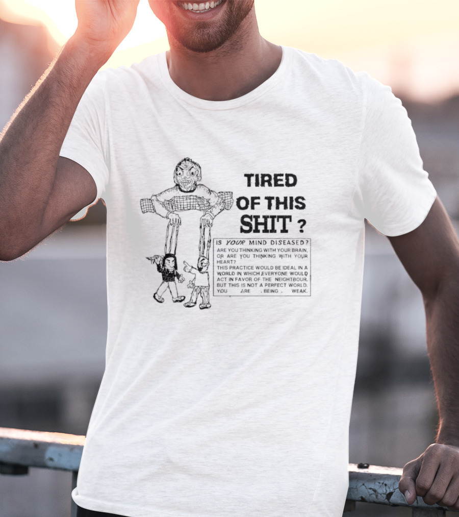 Tired Of This Shit Is Your Mind Diseased Text And Character Combination T-Shirt