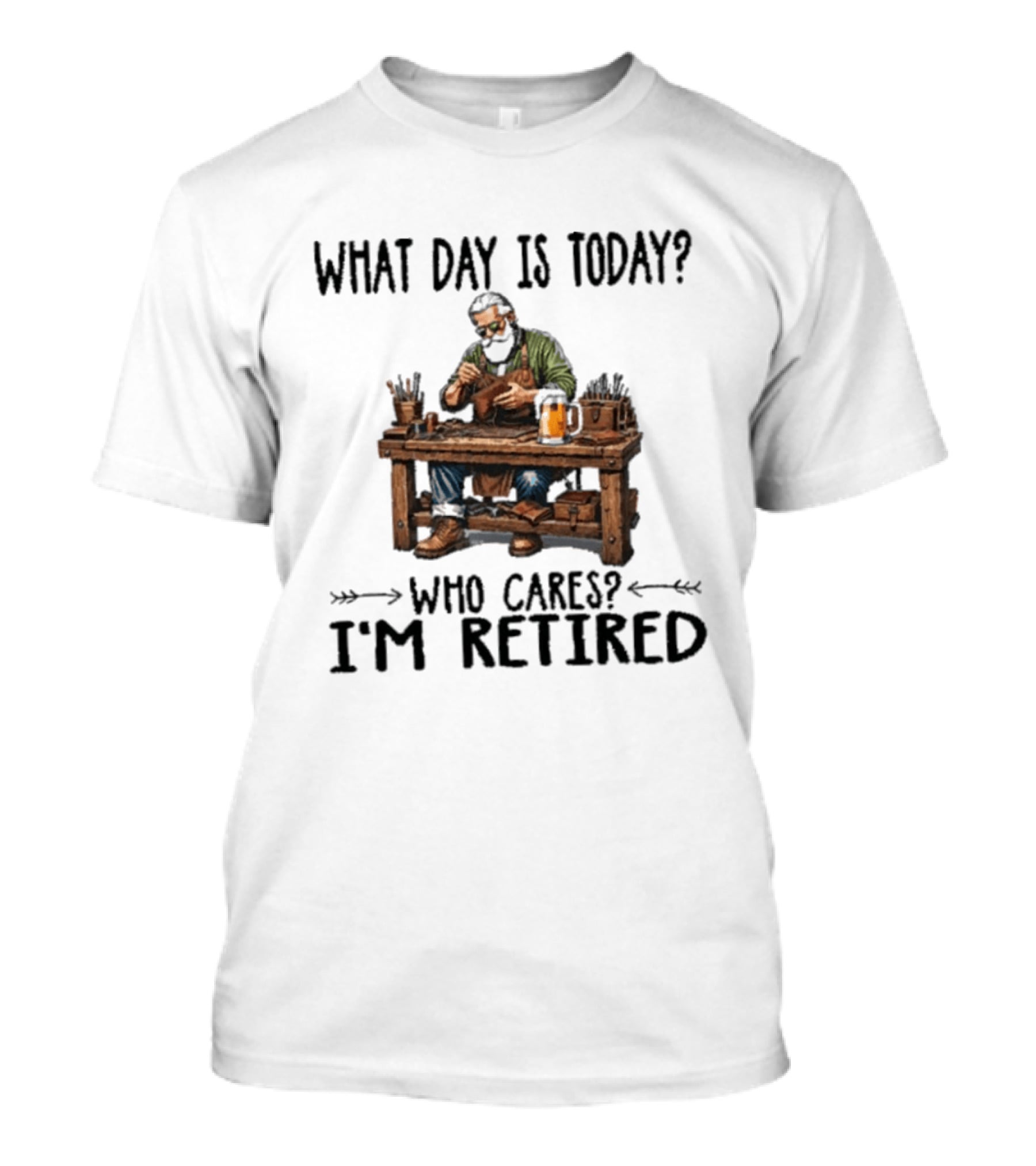 What Day Is Today Who Cares I'm Retired Leatherworking Beer Retirement T-Shirt