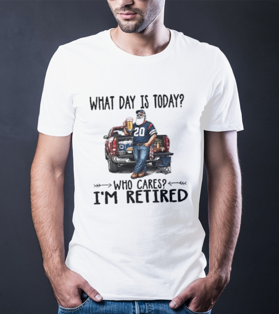 What Day Is Today Who Cares I'm Retired Tailgating Beer Football T-Shirt