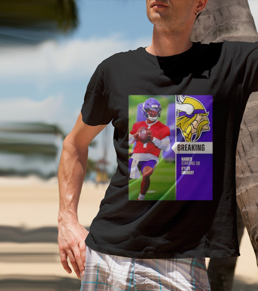 Minnesota Vikings Breaking News Named Starting QB Kyler Murray T-Shirt