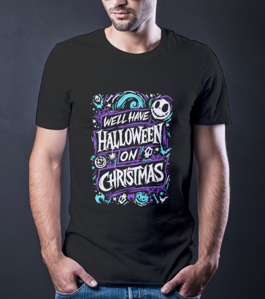 We'll Have Halloween On Christmas The Nightmare Before Christmas Spooky Holiday Mashup T-Shirt