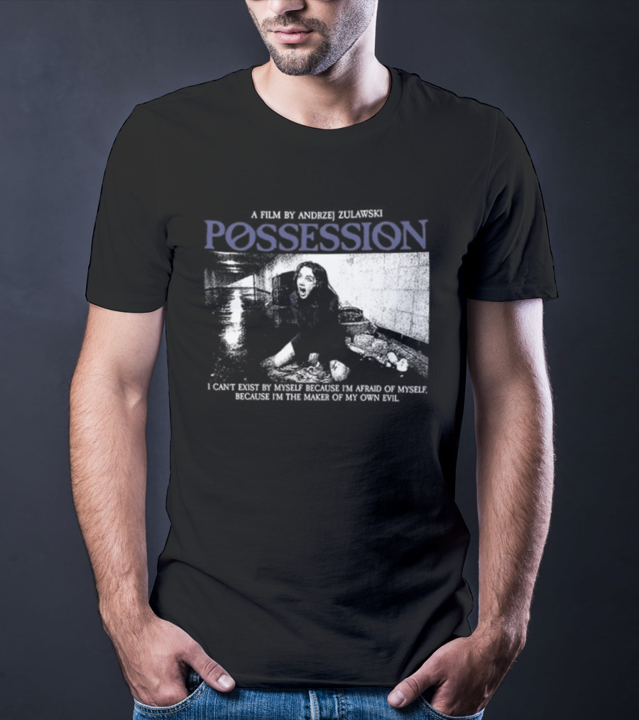 Possession A Film By Andrzej Zulawski I Can't Exist By Myself Because I'm Afraid Of Myself Two Sided T-Shirt