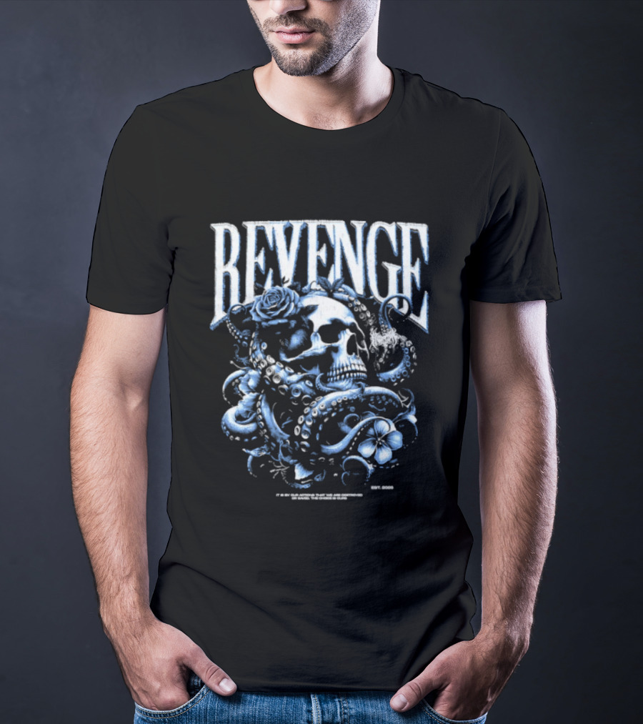 Revenge Skull And Octopus Our Actions That We Are Destroyed Or Saved T-Shirt