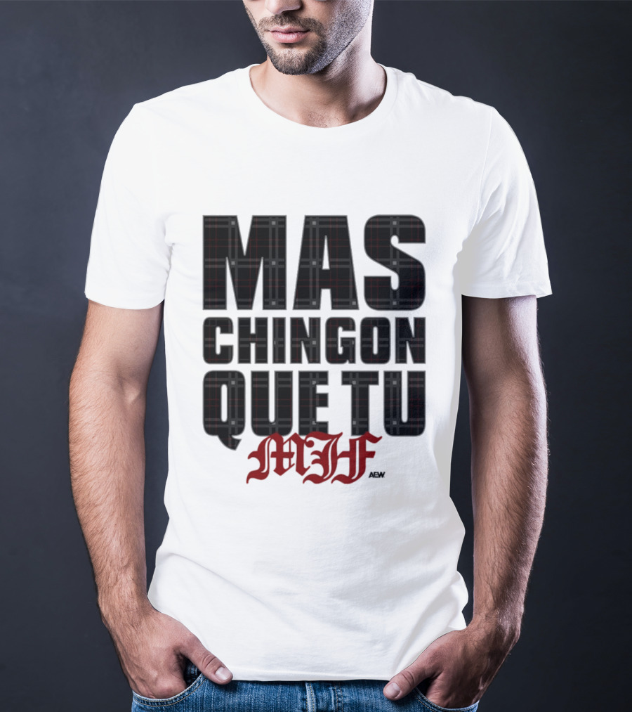 MJF 2026 Mas Chingon Que Tu T-Shirt