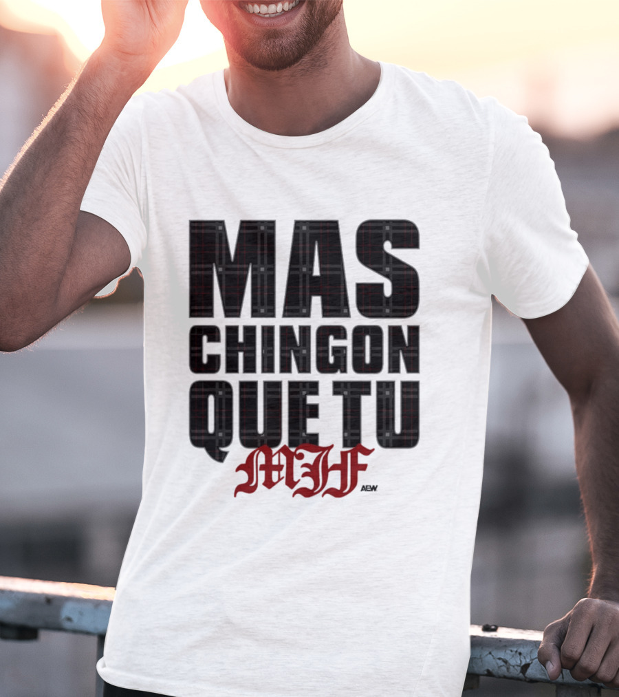 MJF 2026 Mas Chingon Que Tu T-Shirt