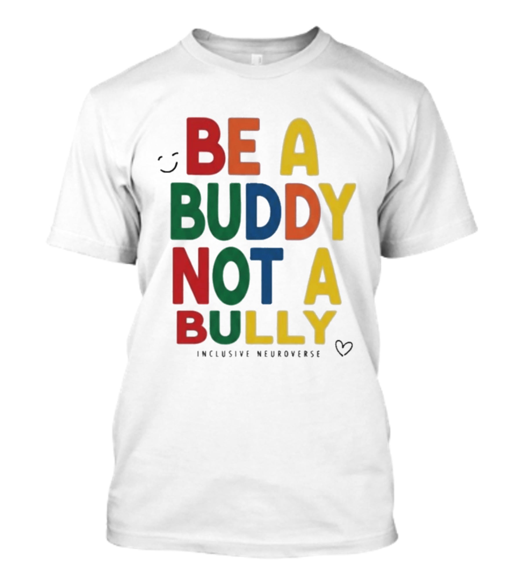 Be A Buddy Not A Bully Inclusive Neuroverse Positive Message T-Shirt