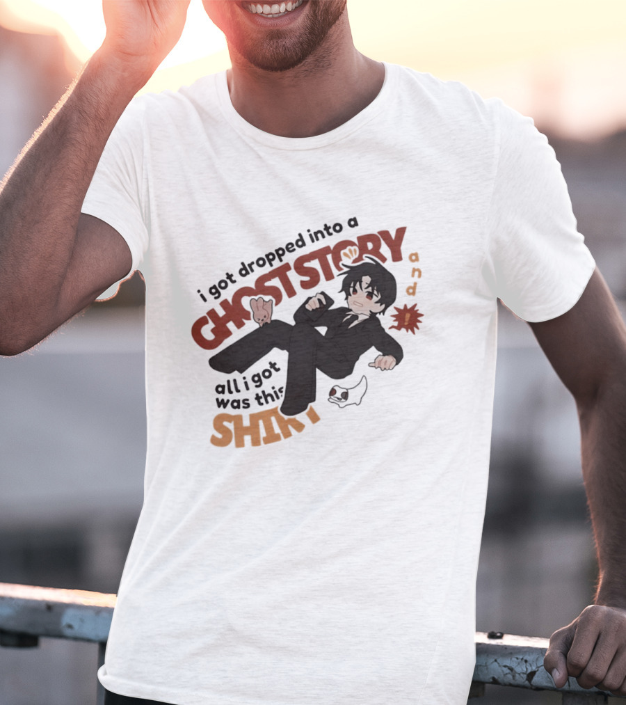 I Got Dropped Into A Ghost Story And All I Got Was This Anime T-Shirt