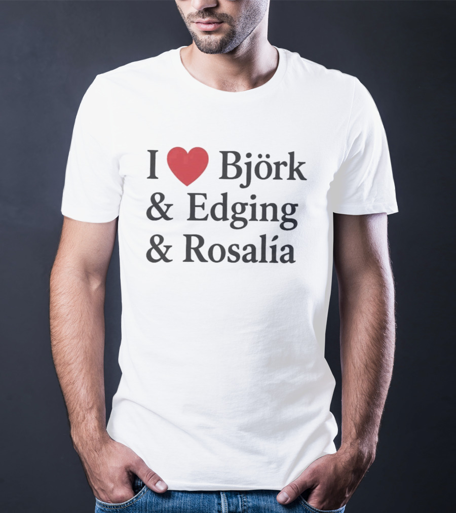I Love Björk Edging Rosalía T-Shirt
