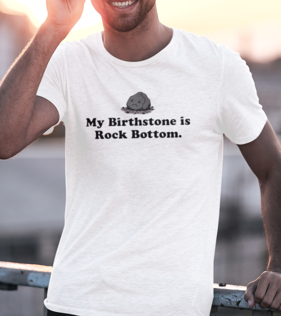 My Birthstone Is Rock Bottom Bowler Hat T-Shirt