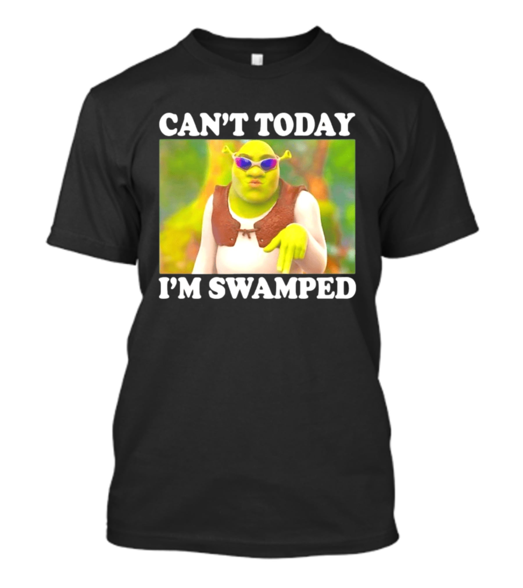 Can't Today I'm Swamped Shrek Sunglasses Meme T-Shirt