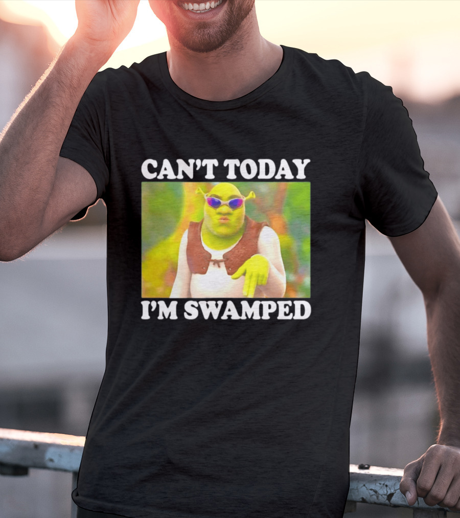 Can't Today I'm Swamped Shrek Sunglasses Meme T-Shirt