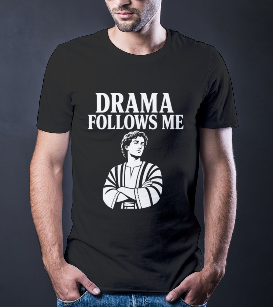 Drama Follows Me Sarcastic Dramatic Bold Attitude T-Shirt