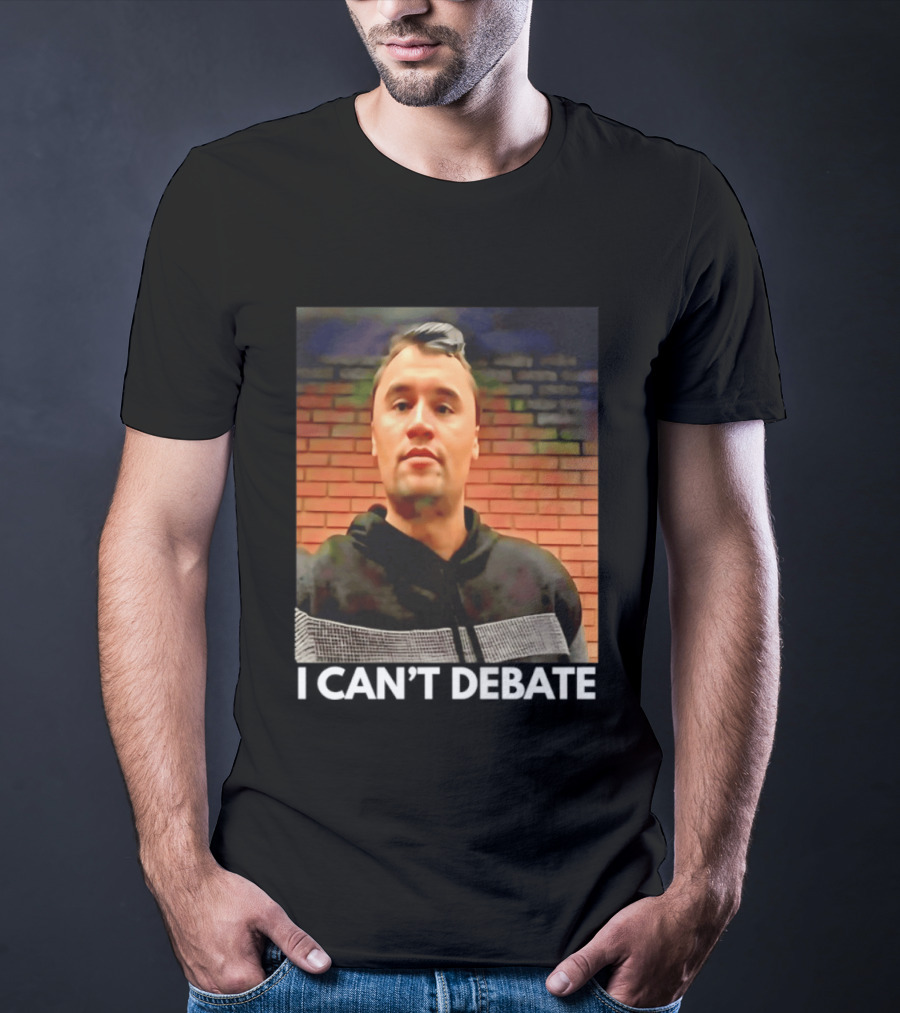 I Can't Debate Iconic Reference X George Floyd Charlie Kirk T-Shirt