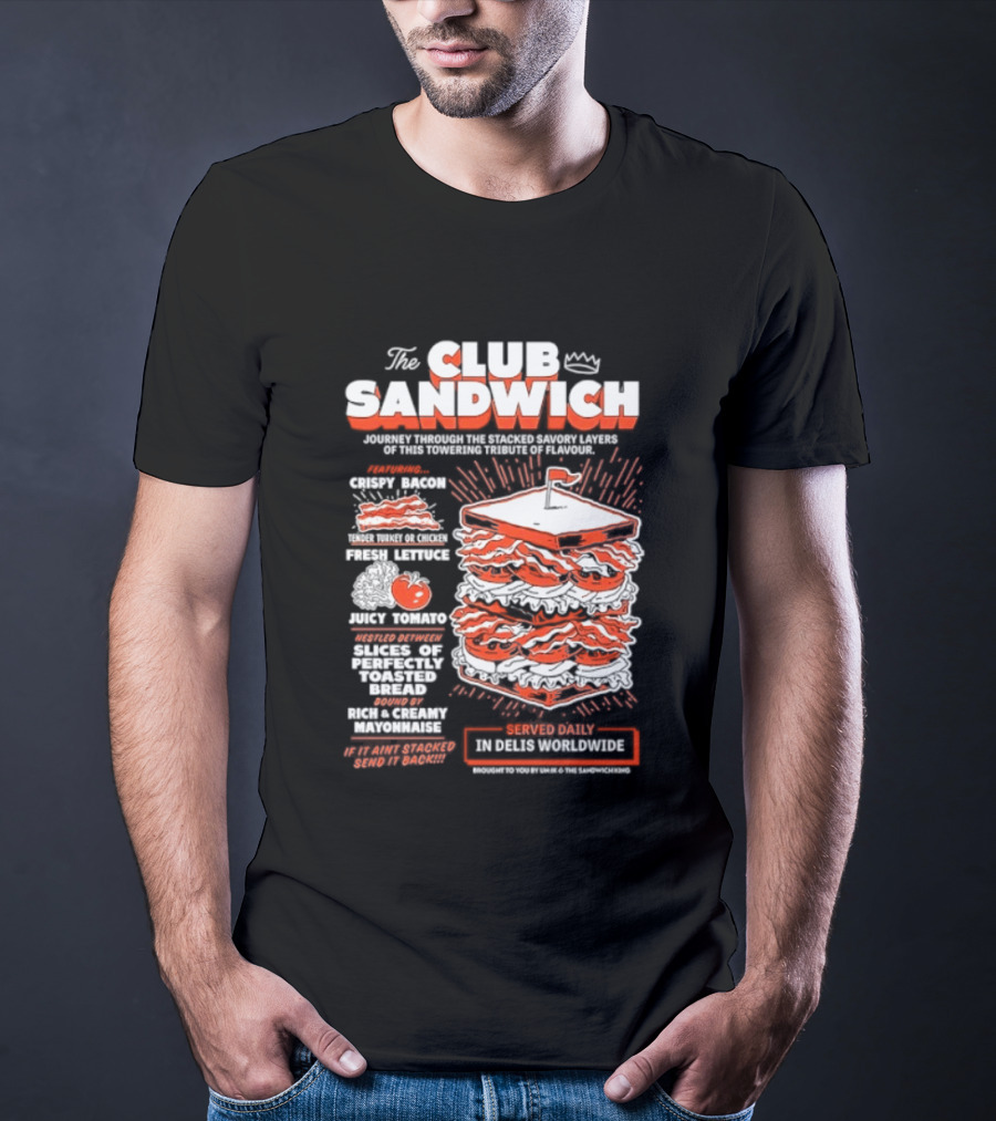 The Club Sandwich Adventure With Crispy And Fresh Ingredients Served Daily T-Shirt