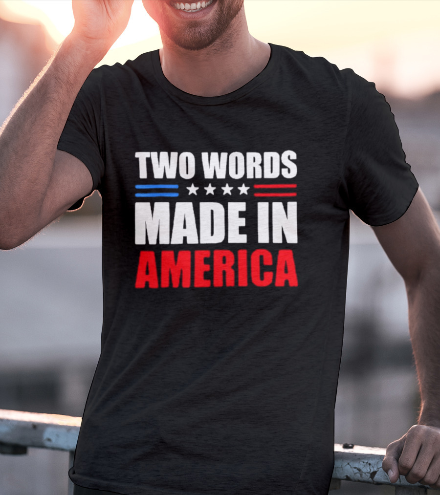 Two Words Made In America Patriotic USA Stars And Stripes T-Shirt