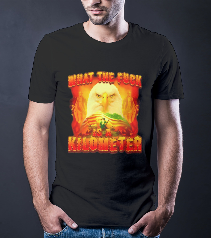 What The Fuck Is A Kilometer American Eagle Patriotic Scene T-Shirt