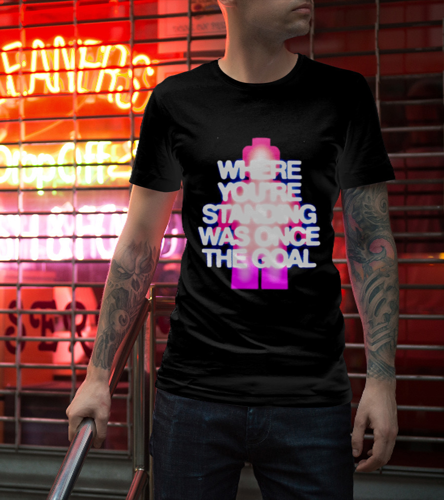 Where You're Standing Was Once The Goal Bright Neon Figure T-Shirt