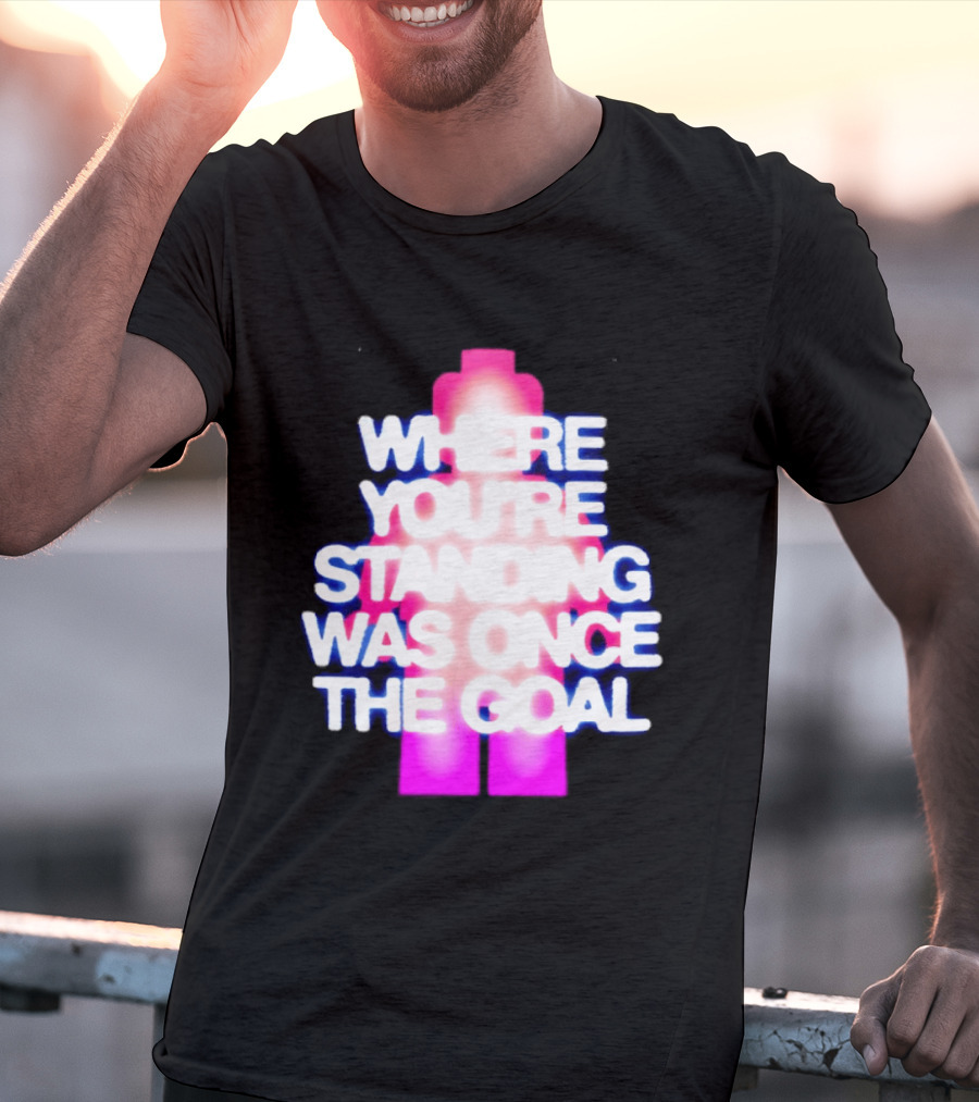 Where You're Standing Was Once The Goal Bright Neon Figure T-Shirt