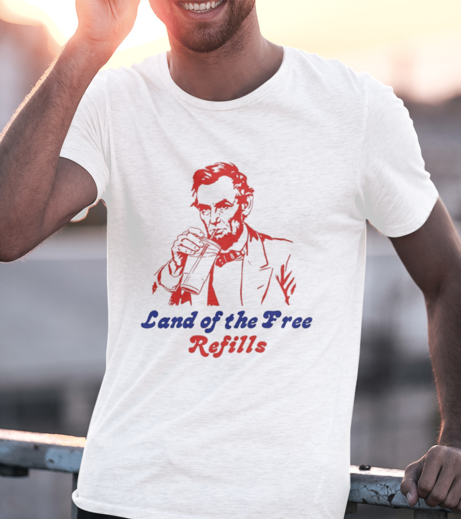 Land Of The Free Refills Abraham Lincoln Drinking Soda T-Shirt