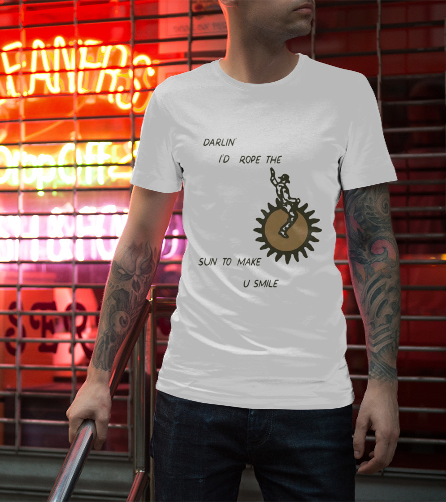 Darlin' I'd Rope The Sun To Make U Smile Cowboy T-Shirt
