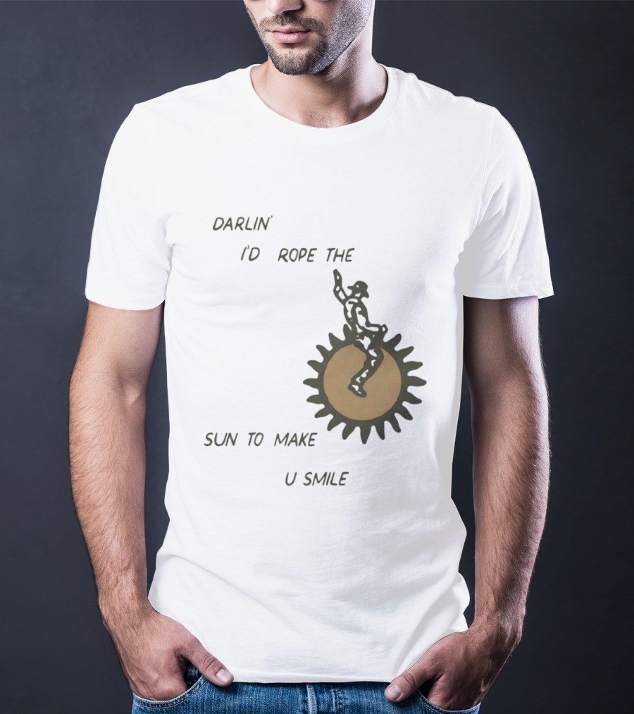 Darlin' I'd Rope The Sun To Make U Smile Cowboy T-Shirt