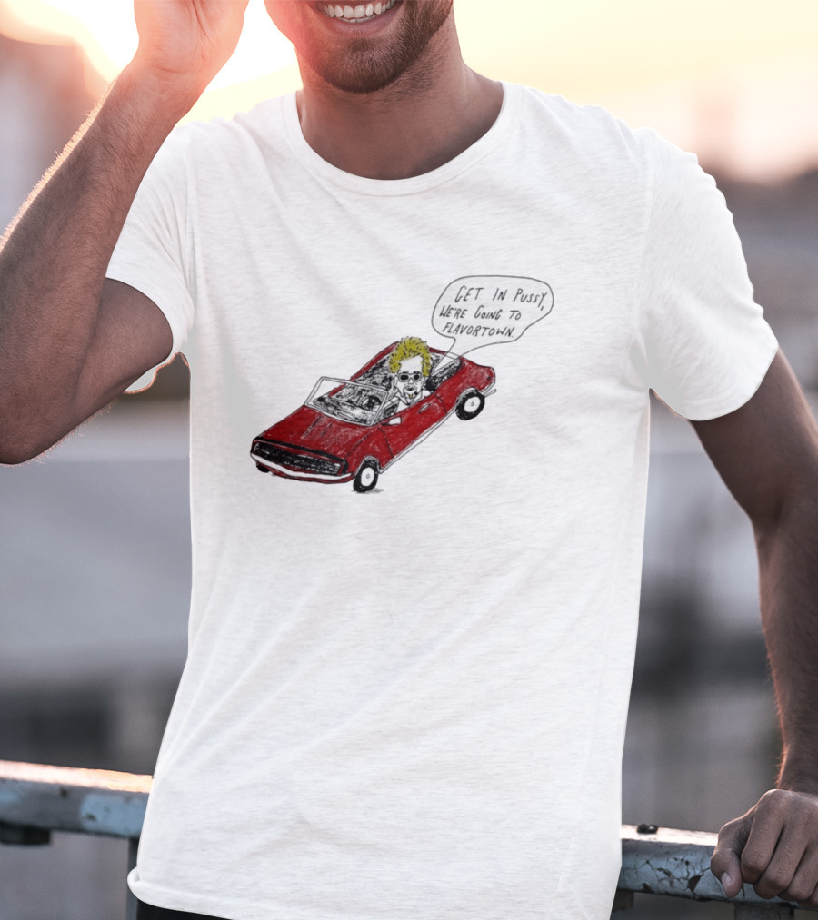 Guy Fieri Get In Pussy We're Going To Flavortown Car Scene T-Shirt