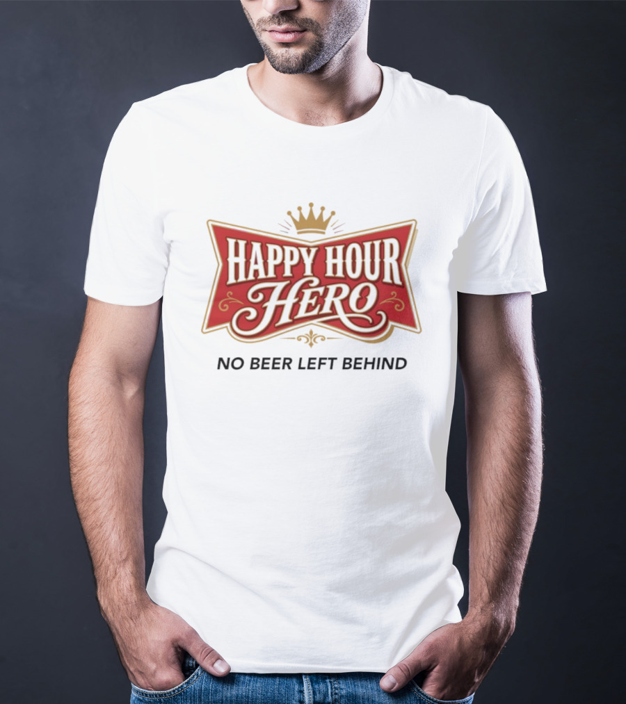 Happy Hour Hero No Beer Left Behind Crown T-Shirt