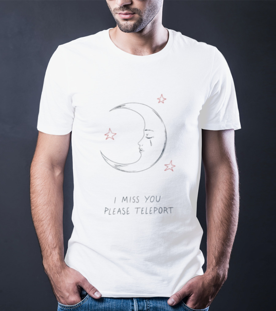 I Miss You Please Teleport Crying Moon And Stars T-Shirt