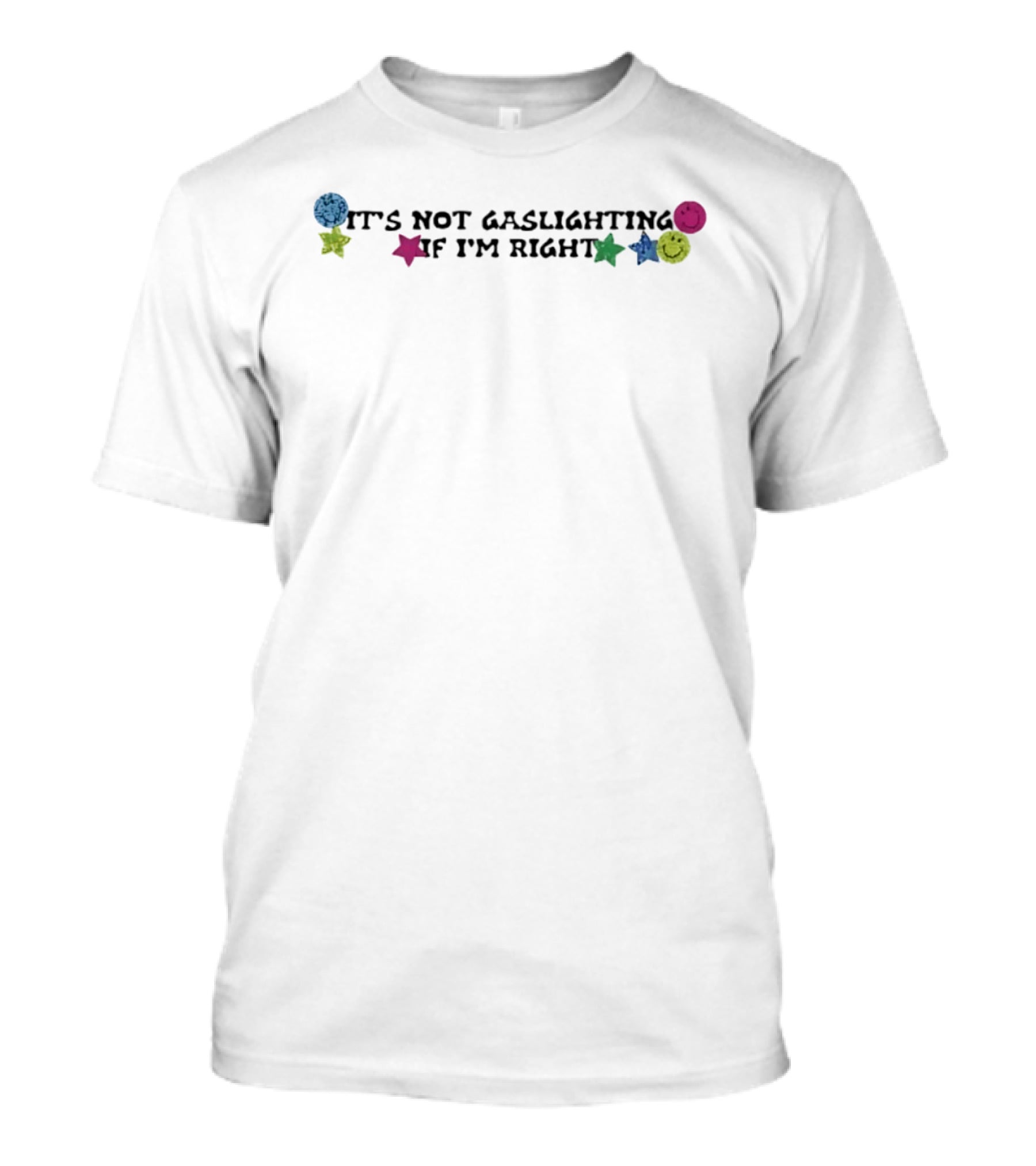 It's Not Gaslighting If I'm Right Sarcastic Vintage Smiley Stars T-Shirt