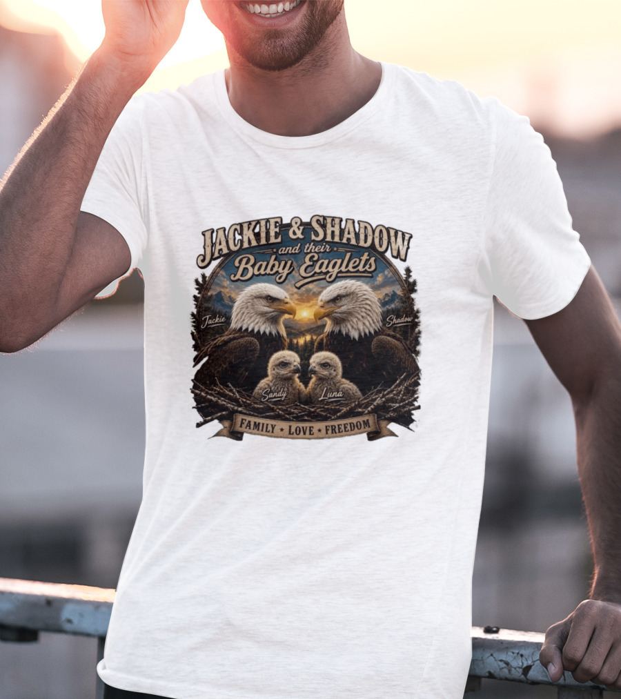 Jackie And Shadow And Their Baby Eaglets Sandy Luna Family Love Freedom Bald Eagles T-Shirt