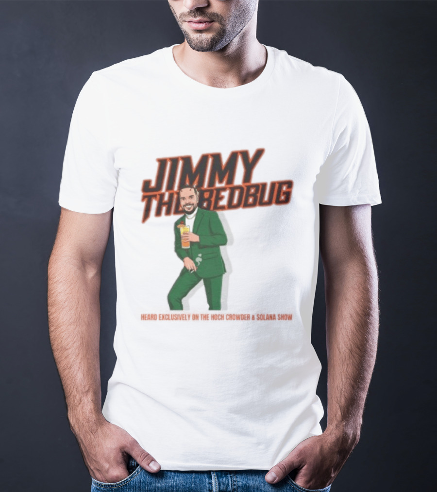 Jimmy The Bedbug Hoch Crowder Solana Show Exclusive T-Shirt